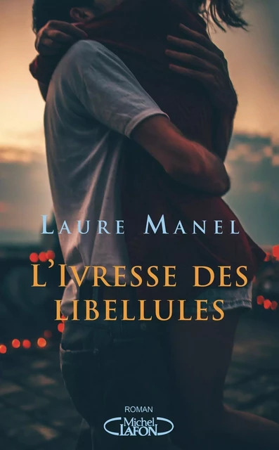 L'ivresse des libellules - Laure Manel - Michel Lafon