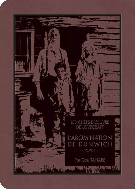 Les chefs-d'oeuvre de Lovecraft - L'Abomination de Dunwich T01 - Gou Tanabe, Howard Phillips Lovecraft - AC média