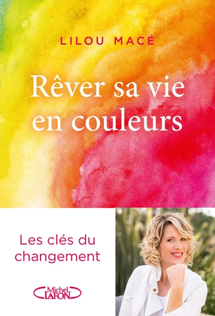 Rêver sa vie en couleurs - Lilou Macé - Michel Lafon