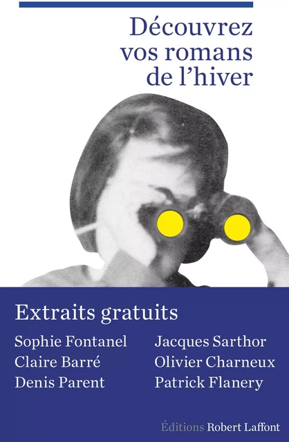 Extraits Rentrée littéraire Robert Laffont janvier 2016 - Claire Barré, Olivier Charneux,  Collectif, Patrick Flanery, Sophie Fontanel, Denis Parent, Jacques Sarthor - Groupe Robert Laffont