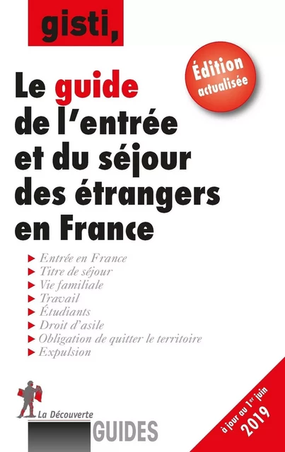 Le guide de l'entrée et du séjour des étrangers en France -  GISTI (Groupe d'information soutien des immigrés) - La Découverte