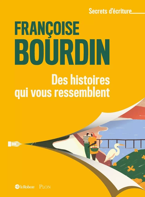 Des histoires qui vous ressemblent - Les secrets d'écriture de Françoise Bourdin - Françoise Bourdin - Nathan