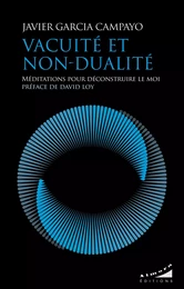 Vacuité et non-dualité - Méditations pour déconstruire le moi