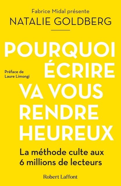 Pourquoi écrire va vous rendre heureux - Natalie Goldberg - Groupe Robert Laffont