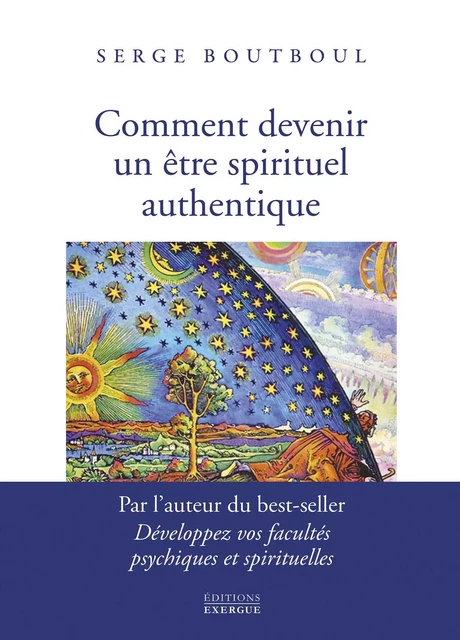 Comment devenir un être spirituel authentique - Les clés pratiques d'ouverture de conscience - Serge Boutboul - Courrier du livre