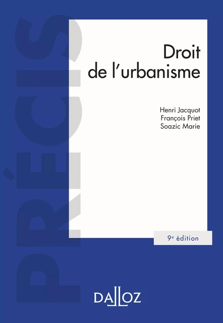 Droit de l'urbanisme 9ed - Henri Jacquot, François Priet, Soazic Marie - Groupe Lefebvre Dalloz