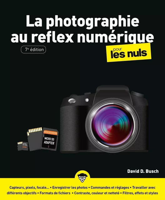 La Photographie au reflex numérique pour les Nuls, grand format, 7e éd. - David D. BUSCH - edi8