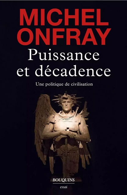 Puissance et décadence - Michel Onfray - Groupe Robert Laffont