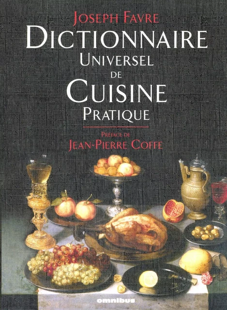 Dictionnaire universel de cuisine pratique - Joseph FAVRE - Place des �diteurs