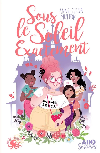 Sous le soleil exactement - Lecture roman jeunesse humour féminisme girl power - Dès 9 ans - Anne-Fleur Multon - edi8