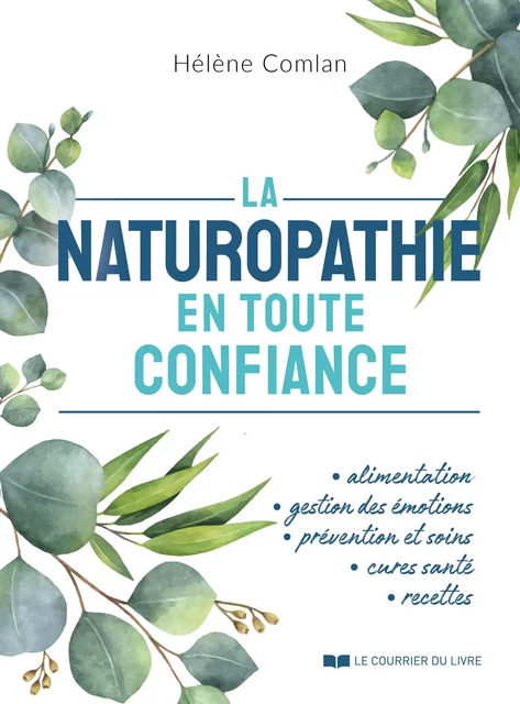 La naturopathie en toute confiance - Hélène Comlan - Courrier du livre