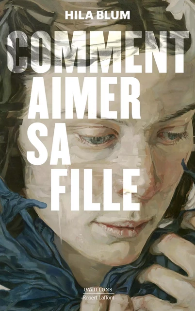 Comment aimer sa fille - Hila Blum - Groupe Robert Laffont