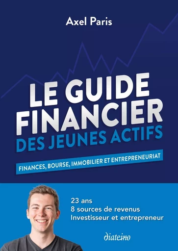 Le Guide financier des jeunes actifs - Finances Bourse immobilier et entrepreneuriat - Axel Paris - Tredaniel