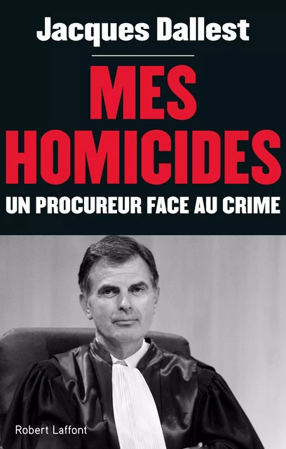 Mes homicides - Jacques Dallest - Groupe Robert Laffont