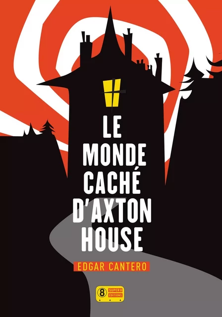 Le Monde caché d'Axton House - Edgar Cantero - Sonatine