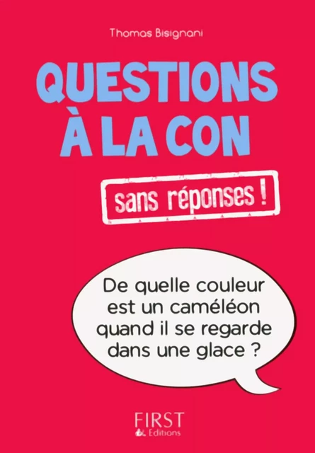 Petit livre de - Questions à la con sans réponses ! - Thomas Bisignani - edi8