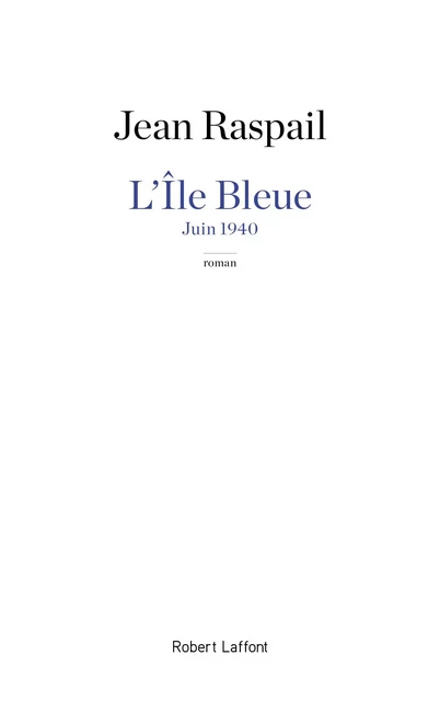 L'Île Bleue - Jean Raspail - Groupe Robert Laffont