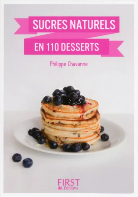 Petit Livre de - Desserts aux sucres naturels en 100 recettes - Philippe Chavanne - edi8