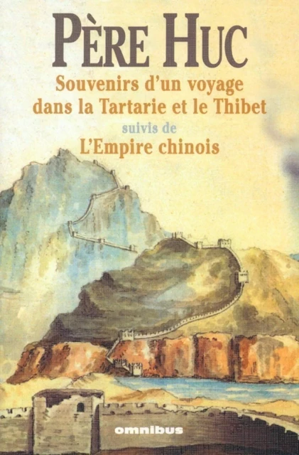 Souvenirs d'un voyage dans la Tartarie et le Thibet suivis de l'empire chinois - Père Evariste Huc - Place des éditeurs