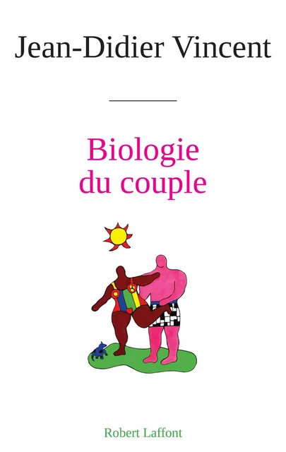 Biologie du couple - Jean-Didier Vincent - Groupe Robert Laffont