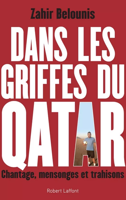 Dans les griffes du Qatar - Zahir Belounis, Arnaud Ramsay - Groupe Robert Laffont