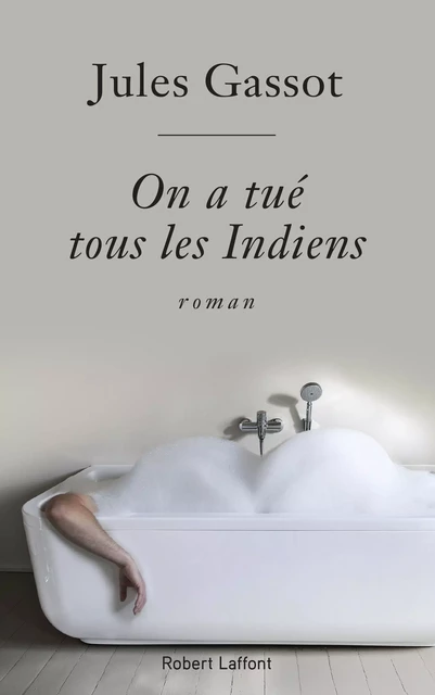 On a tué tous les indiens - Jules Gassot - Groupe Robert Laffont