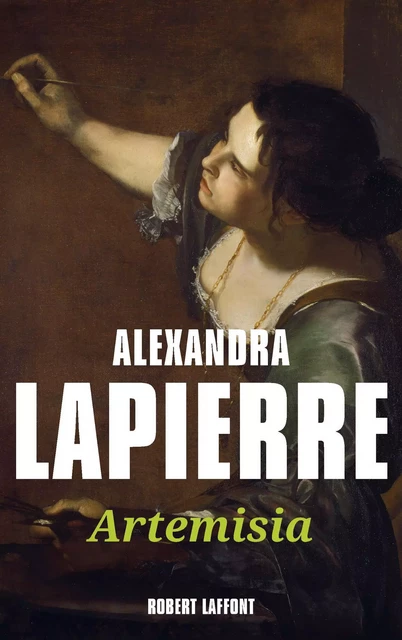 Artémisia - Alexandra Lapierre - Groupe Robert Laffont