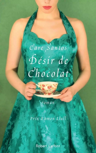 Désir de chocolat - Care Santos - Groupe Robert Laffont