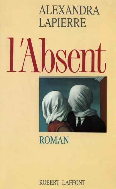 L'Absent - Alexandra Lapierre - Groupe Robert Laffont