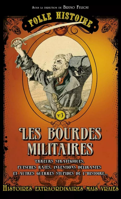 Folle histoire - les bourdes militaires - Bruno Fuligni - Editions Prisma