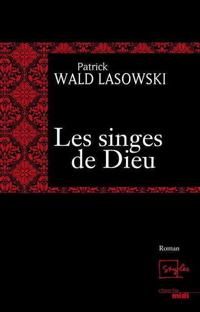 Les singes de Dieu - Patrick Wald Lasowski - Cherche Midi