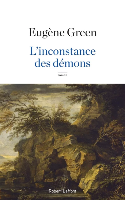 L'Inconstance des démons - Eugène Green - Groupe Robert Laffont