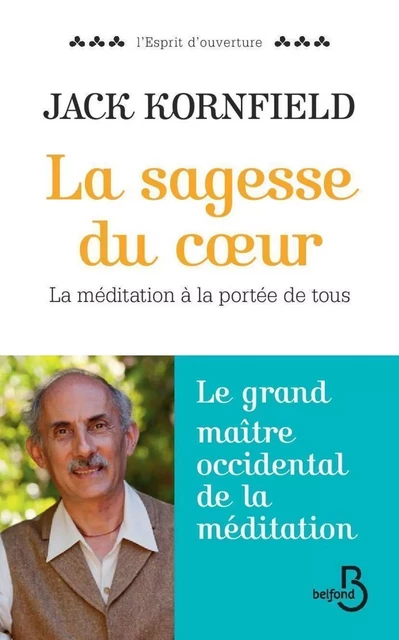 La sagesse du coeur - contient 6 méditations audio offertes - Jack Kornfield - Place des éditeurs