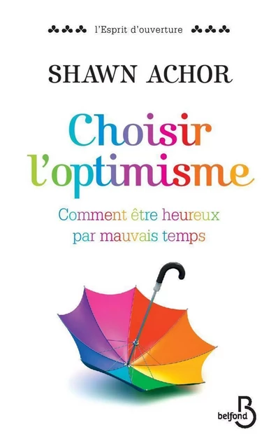 Choisir l'optimisme - Shawn Achor - Place des éditeurs