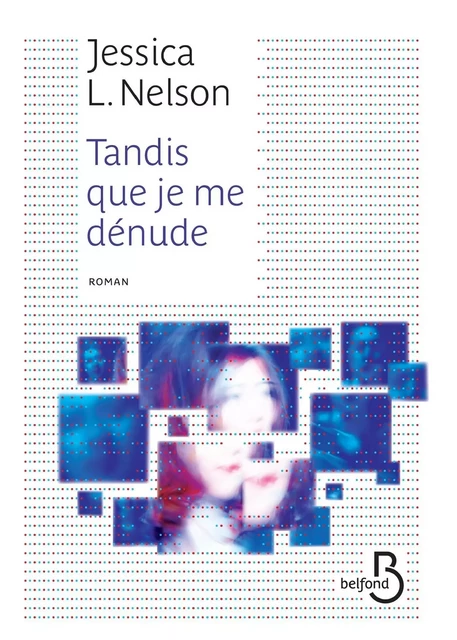 Tandis que je me dénude - Jessica L. Nelson - Place des éditeurs