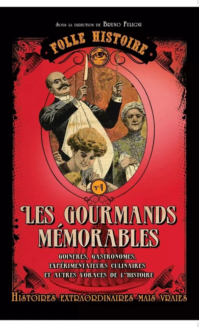 Folle histoire - Les gourmands mémorables - Bruno Fuligni - Editions Prisma