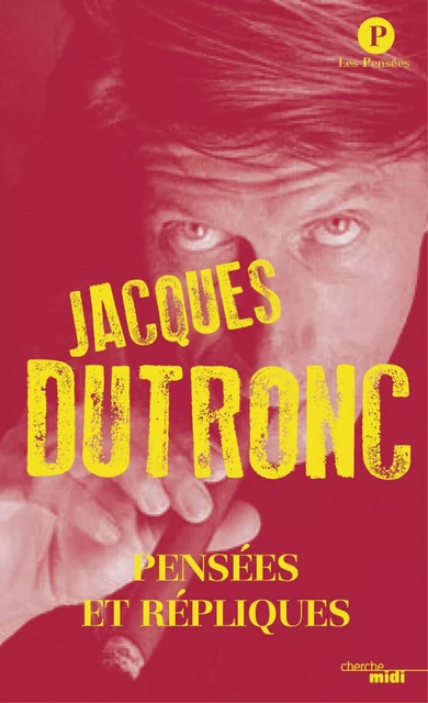 Pensées répliques Jacques DUTRONC (nouvelle édition SEMI POCHE) - Jacques Dutronc - Cherche Midi