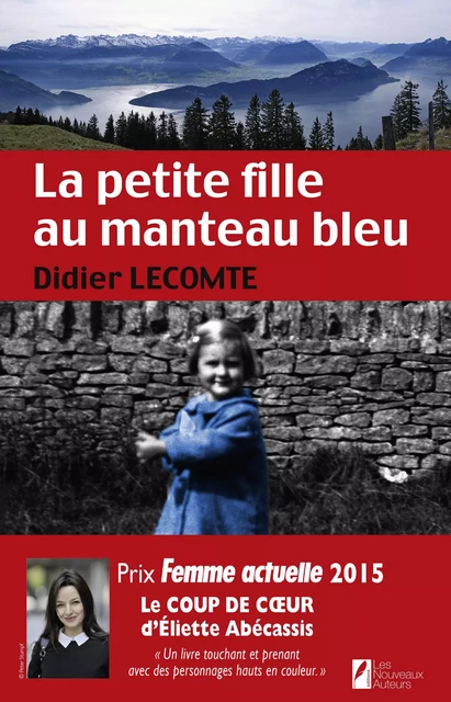 La petite fille au manteau bleu. Coup de coeur de Eliette Abecassis. Prix Femme Actuelle 2015 - Didier Lecomte - Editions Prisma