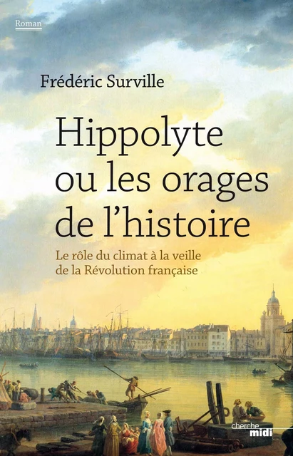 Hippolyte ou les orages de l'histoire - Frédéric Surville - Cherche Midi