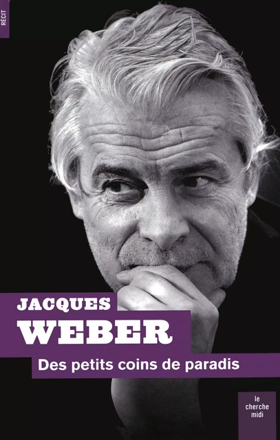 Des petits coins de paradis - Jacques Weber - Cherche Midi