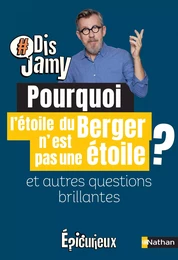 Dis Jamy- Pourquoi l'étoile du berger n'est pas une étoile ? et autres questions brillantes... Epicurieux