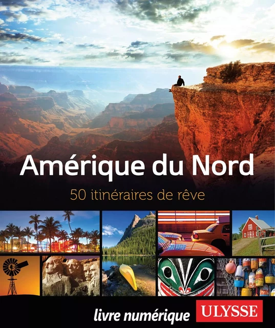 Amérique du Nord - 50 itinéraires de rêve - Chanteclerc Tours - Ulysse