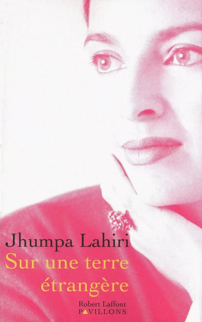 Sur une terre étrangère - Jhumpa Lahiri - Groupe Robert Laffont