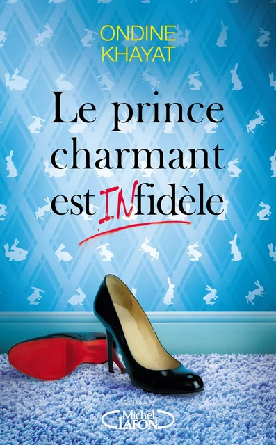 Le prince charmant est infidèle - Ondine Khayat - Michel Lafon