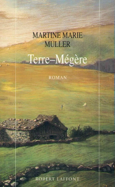 Terre mégère - Martine Marie MULLER - Groupe Robert Laffont