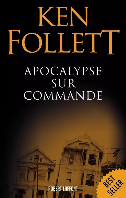 Apocalypse sur commande - Ken Follett - Groupe Robert Laffont