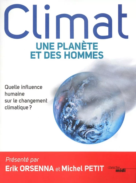 Climat - une planète et des hommes - Erik Orsenna, Michel Petit - Cherche Midi