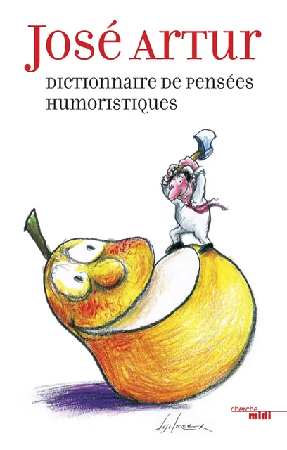 Dictionnaire des pensées humoristiques - José Artur, André Forestier - Cherche Midi