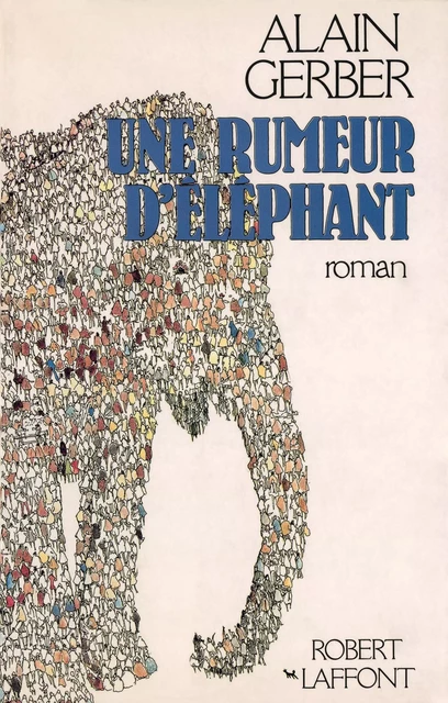 Une rumeur d'éléphant - Alain Gerber - Groupe Robert Laffont