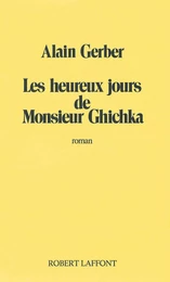 Les Heureux jours de Monsieur Ghichka